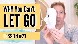 This is Why You Can't Let Go of Your Problems | Lesson 21 of Dissolving Depression
