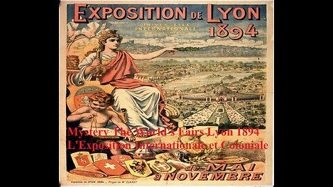 Mystery The World's Fairs Lyon 1894 Fair L'Exposition Internationale et Coloniale