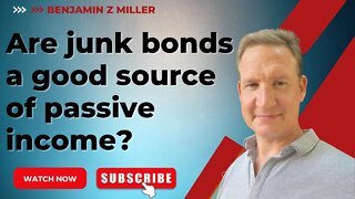 Are junk bonds a good source of passive income?