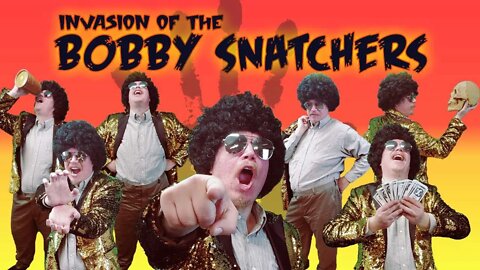 Invasion of the Bobby Snatchers