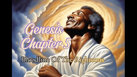Genesis Commentary Chapter 5 - Bloodline of The Righteous