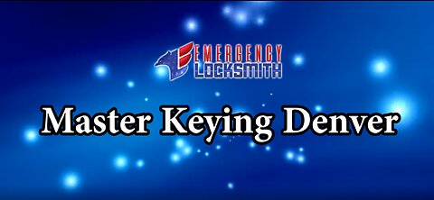 Master Keying Denver | Emergency Locksmith