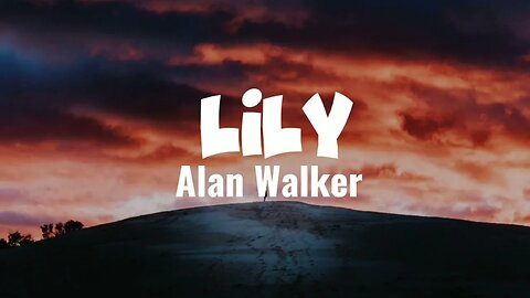 Alan Walker,Emelie Hollow& K-391 - Lily (lyrics)