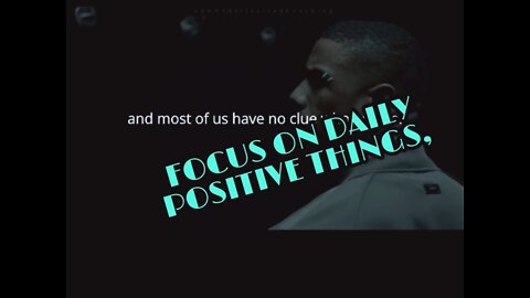 FOCUS ON DAILY POSITIVE THINGS/ MOTIVATIONAL SPEECH