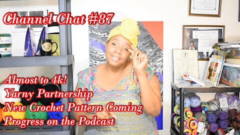 Channel Chat 87: New Partnership and a New Crochet Pattern in August