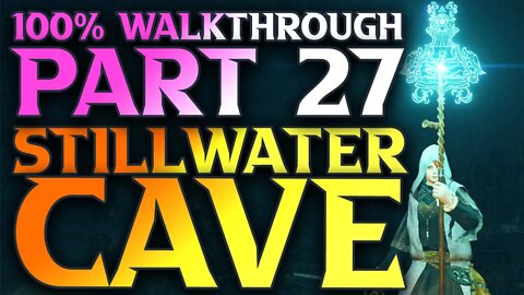 Part 27 - Stillwater Cave Walkthrough - Elden Ring Mage Playthrough Guide Series