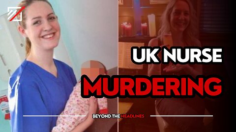UK Nurse Lucy Letby Found Guilty of Murdering | Beyond The Headlines