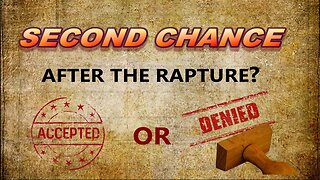 Second Chance After The Rapture?