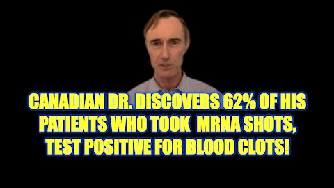 Canadian Dr. Makes Alarming Discovery In His Patients Who Took COVID Shot
