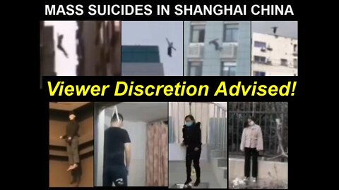 Mass Suicides in Shanghai as People Starve During Lockdowns [10.04.2022]