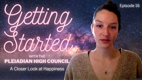 🤍 Getting Started: E16 - A Closer Look at Happiness 🤍