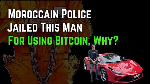 Jailed For Bitcoin In Morocco, Why?