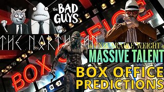 Box Office Predictions: The Bad Guys, The Unbearable Weight Of Massive Talent, & The Northman