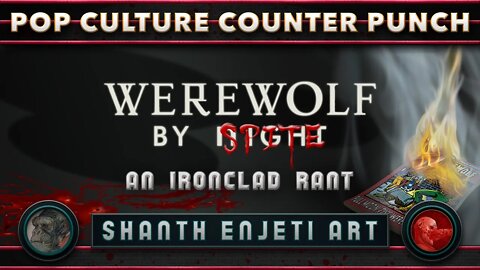 POP CULTURE COUNTER PUNCH | "WEREWOLF BY SPITE" | AN IRONCLAD RANT (1 HOUR)