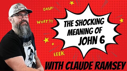 The Shocking Meaning behind John 6 with Pastor Claude Ramsey DMW#188