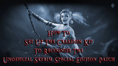 Skyrim Creation Kit Tutorial: How To set the CK to recognize the Unofficial Skyrim Special Edition