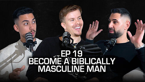 Biblical Masculinity: Powerful Stories in Scripture & How to Apply Them in the Modern World [EP 19]