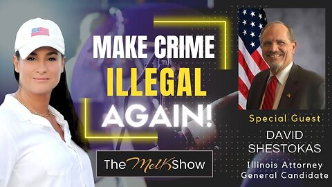 Mel K & Candidate David Shestokas Making Crime Illegal Again 6/25/23