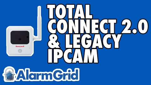 Why A Legacy IPCAM Won't Work With Total Connect 2.0