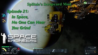 Space Engineers Scrapyard – Ep. 21: In Space, No One Can Hear You Grind