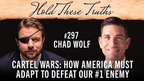 Cartel Wars: How America Must Adapt to Defeat Our #1 Enemy | Chad Wolf