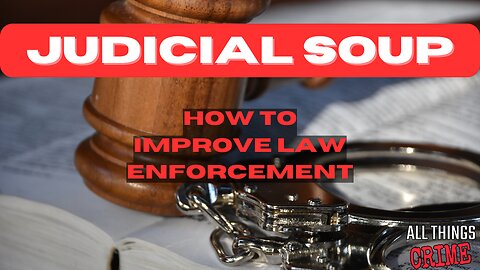 Judicial Soup - How To Improve Law Enforcement w/ Shannon Bohrer