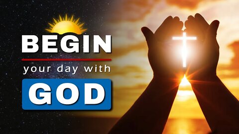 START your DAY with this PRAYER || Begin your day with GOD