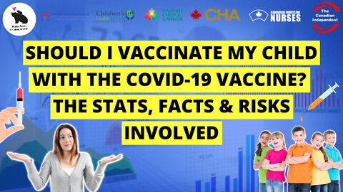 Should I Vaccinate My Child With The Covid-19 Vaccine? The Stats, Facts & Risks Involved.