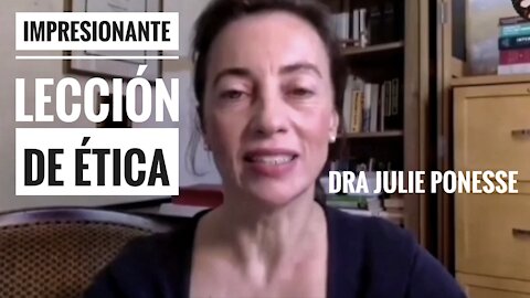 IMPRESIONANTE LECCIÓN DE ÉTICA DE LA DRA JULIE PONESSE