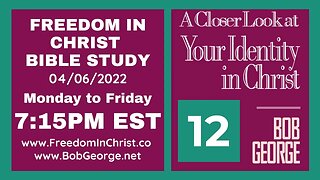 A Closer Look At Your Identity In Christ P12 by BobGeorge.net | Freedom In Christ Bible Study