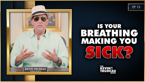 Your Breathing Is Making You Sick | The Kevin Trudeau Show | Ep.15