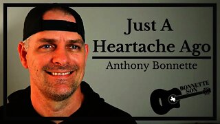 ORIGINAL - Just A Heartache Ago - Anthony Bonnette