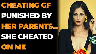 Cheating GF Punished By Her Parents... She Cheated On Me (Reddit Cheating)