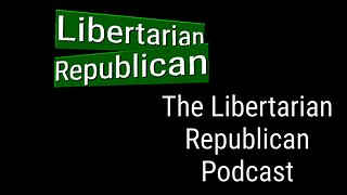 Episode #199: Embrace January 6 - The Libertarian Republican Podcast