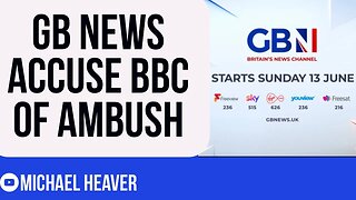 GB News Accuse BBC Of AMBUSH Before Launch