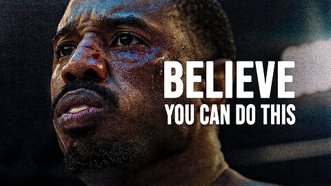 BELIEVE YOU CAN DO THIS - Motivational Speech