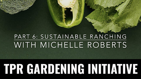 PART 6: Sustainable Ranching with Michelle Roberts