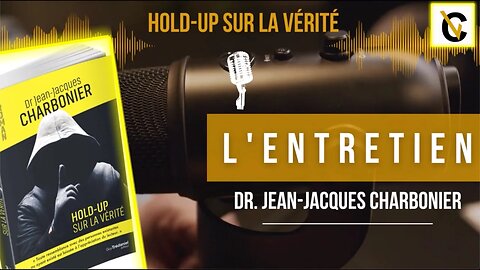 L'ENTRETIEN DR JEAN JACQUES CHARBONIER "Hold-up sur la vérité " Un roman déjà Best Seller.