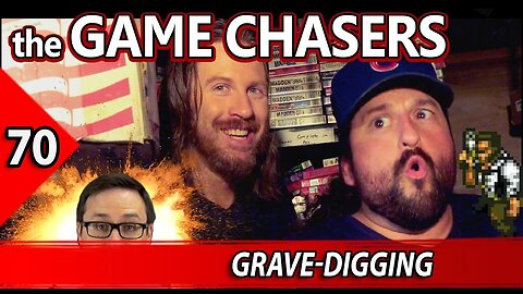The Game Chasers Ep 70 - Grave-Digging