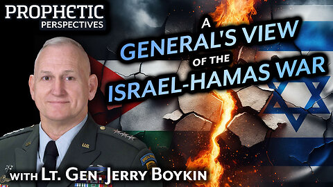 A GENERAL'S VIEW of the ISRAEL-HAMAS WAR | Guest: Lt. Gen. Jerry Boykin