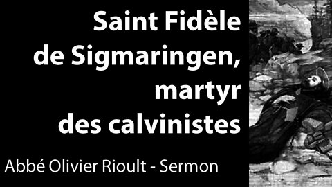 Saint Fidèle de Sigmaringen, martyr des calvinistes - Sermon