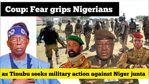 Coup: Fear grips Nigerians as Tinubu seeks military action against Niger junta Reactions