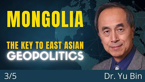 Mongolia's Key Role In The International Relations of East Asia | Dr. Yu Bin (3/5)