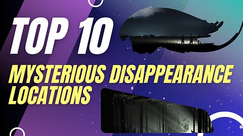 Top 10 Mysterious Disappearance Locations