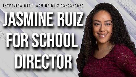 Jasmine Ruiz for School Director (Interview with Jasmine Ruiz 03/23/2023)