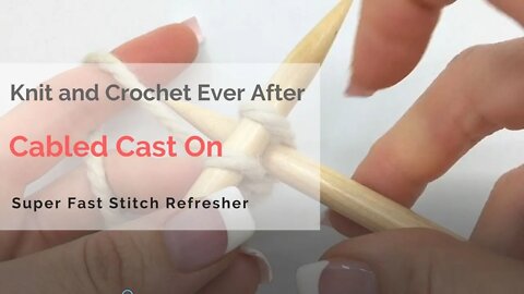 Cabled Cast On Super Fast Stitch Refresher Tutorial