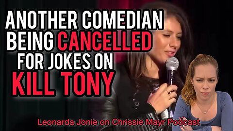 Kill Tony Guest Leonarda Jonie Cancelled For Jokes! Triggering the Ukraine! With Chrissie Mayr