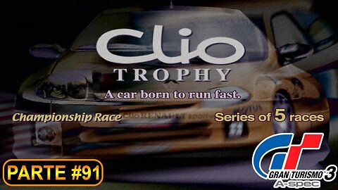 [PS2] - Gran Turismo 3 - GT Mode - [Parte 91 - P. League - Clio Trophy Parte 1 de 2]