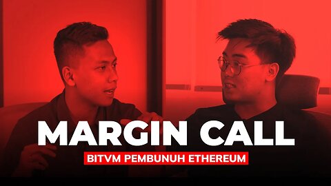 Margin Call Episode 3 - BitVM Pembunuh Ethereum