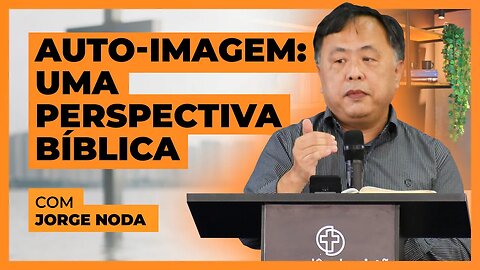 Auto-imagem: uma perspectiva bíblica